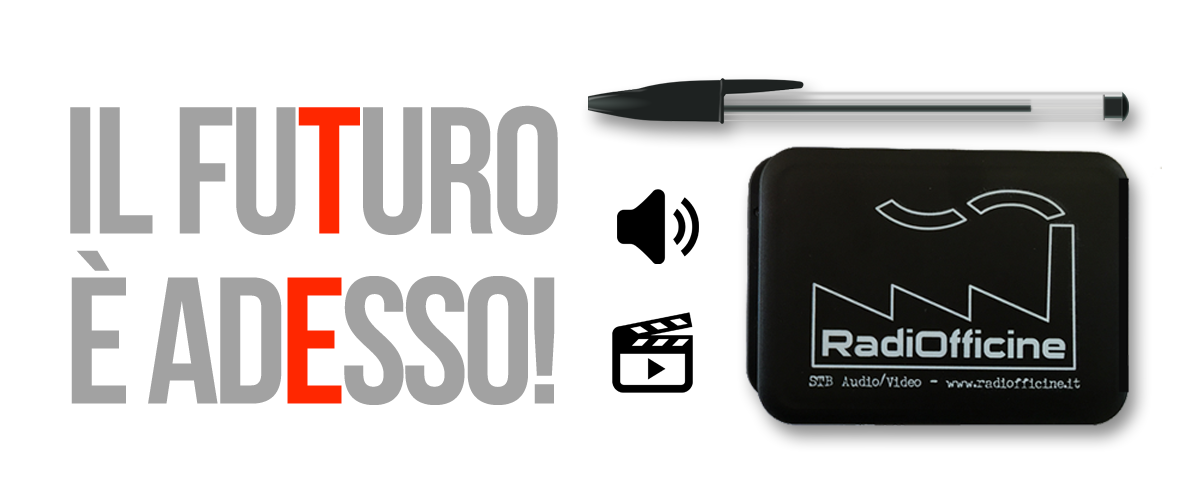 Set Top Box Audio & Video di nuova generazione RadiOfficine